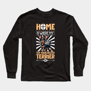 Home is with my Toy Manchester Terrier Long Sleeve T-Shirt